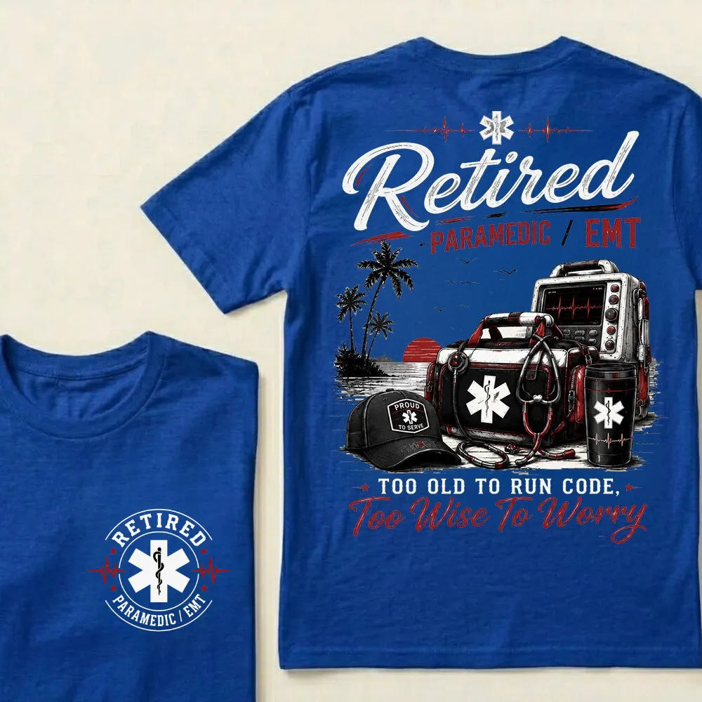 Retired Paramedic / EMT — Too Old To Run Code, Too Wise To Worry Crew Neck T-Shirt | Beach Retirement Medical Tee
